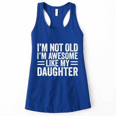 IM Not Old IM Awesome Like My Daughter Funny Dad Funny Gift Womens Tank Top
