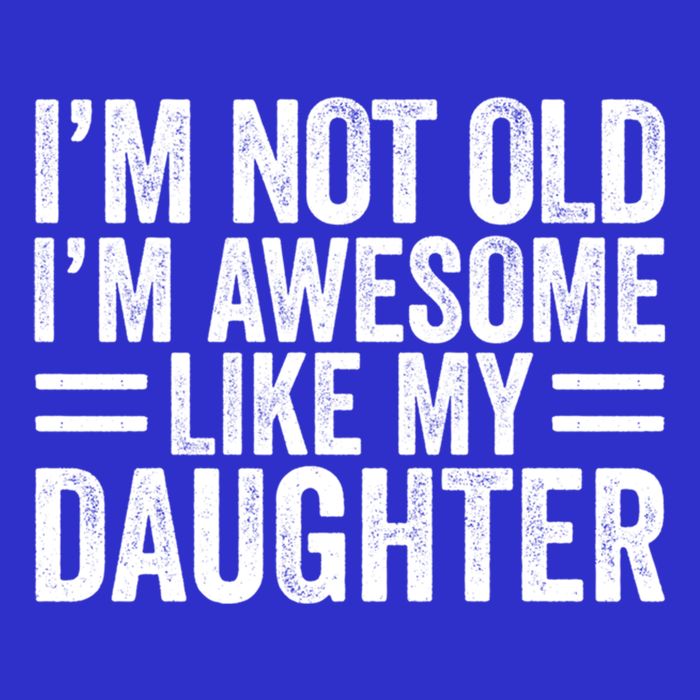 IM Not Old IM Awesome Like My Daughter Funny Dad Funny Gift Kids T-Shirt
