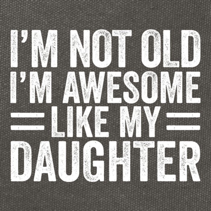 IM Not Old IM Awesome Like My Daughter Funny Dad Funny Gift Cotton Canvas Backpack