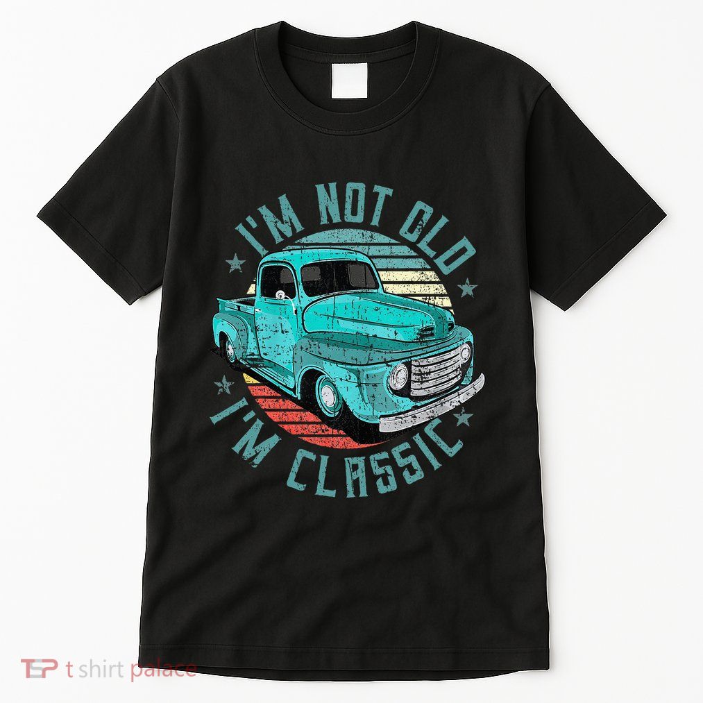 Im Not Old Im Classic Funny Retro Cool Car Vintage Tall T-Shirt