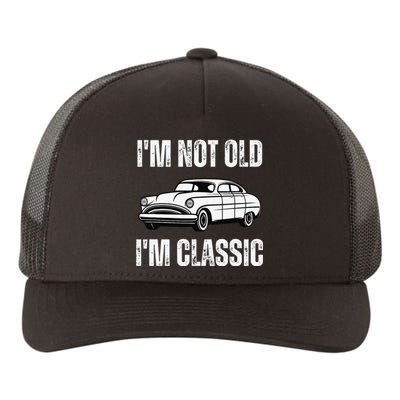 I'm Not Old I'm Classic Funny Grandpa Car Graphic Birthday Yupoong Adult 5-Panel Trucker Hat