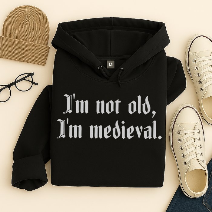 I'm Not Old I'm Medieval Joust Medieval Jousting Ren Faire Hoodie