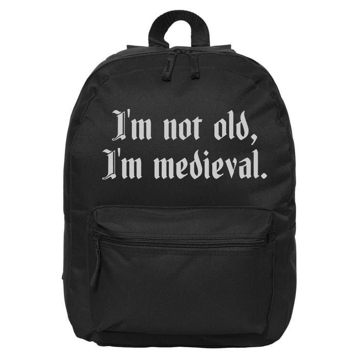 I'm Not Old I'm Medieval Joust Medieval Jousting Ren Faire 16 in Basic Backpack