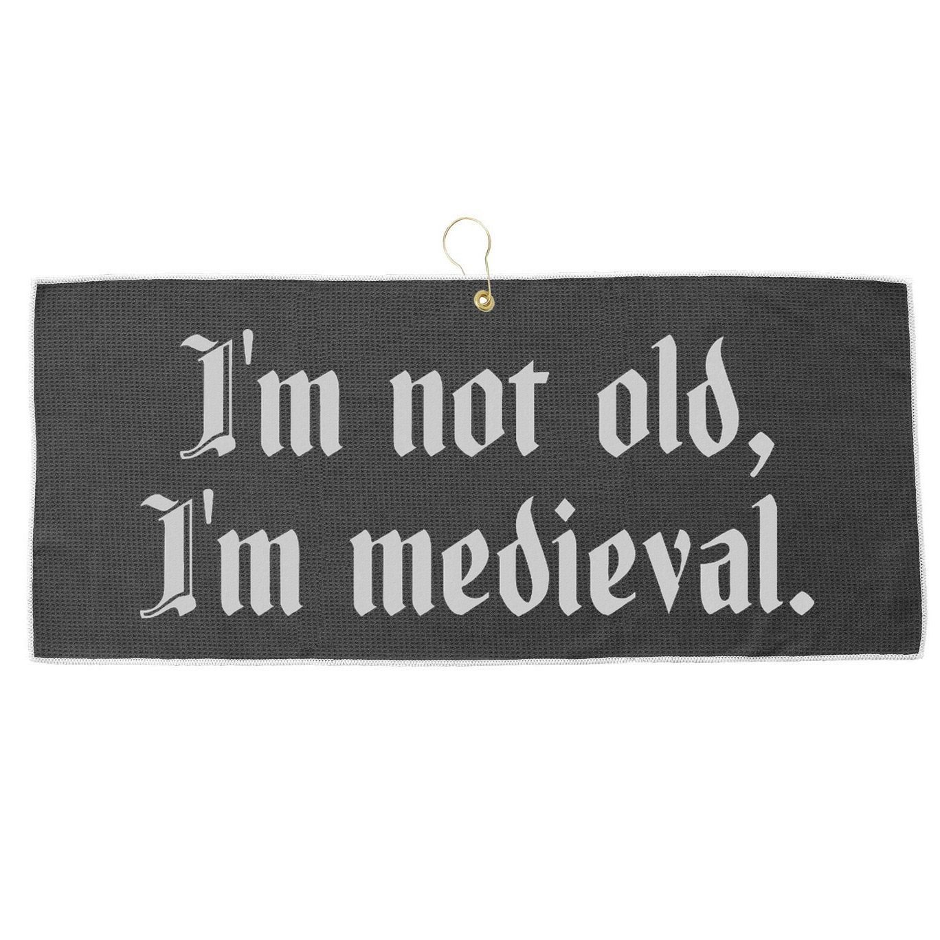 I'm Not Old I'm Medieval Joust Medieval Jousting Ren Faire Large Microfiber Waffle Golf Towel