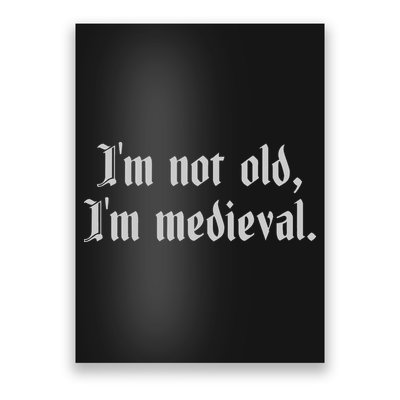 I'm Not Old I'm Medieval Joust Medieval Jousting Ren Faire Poster