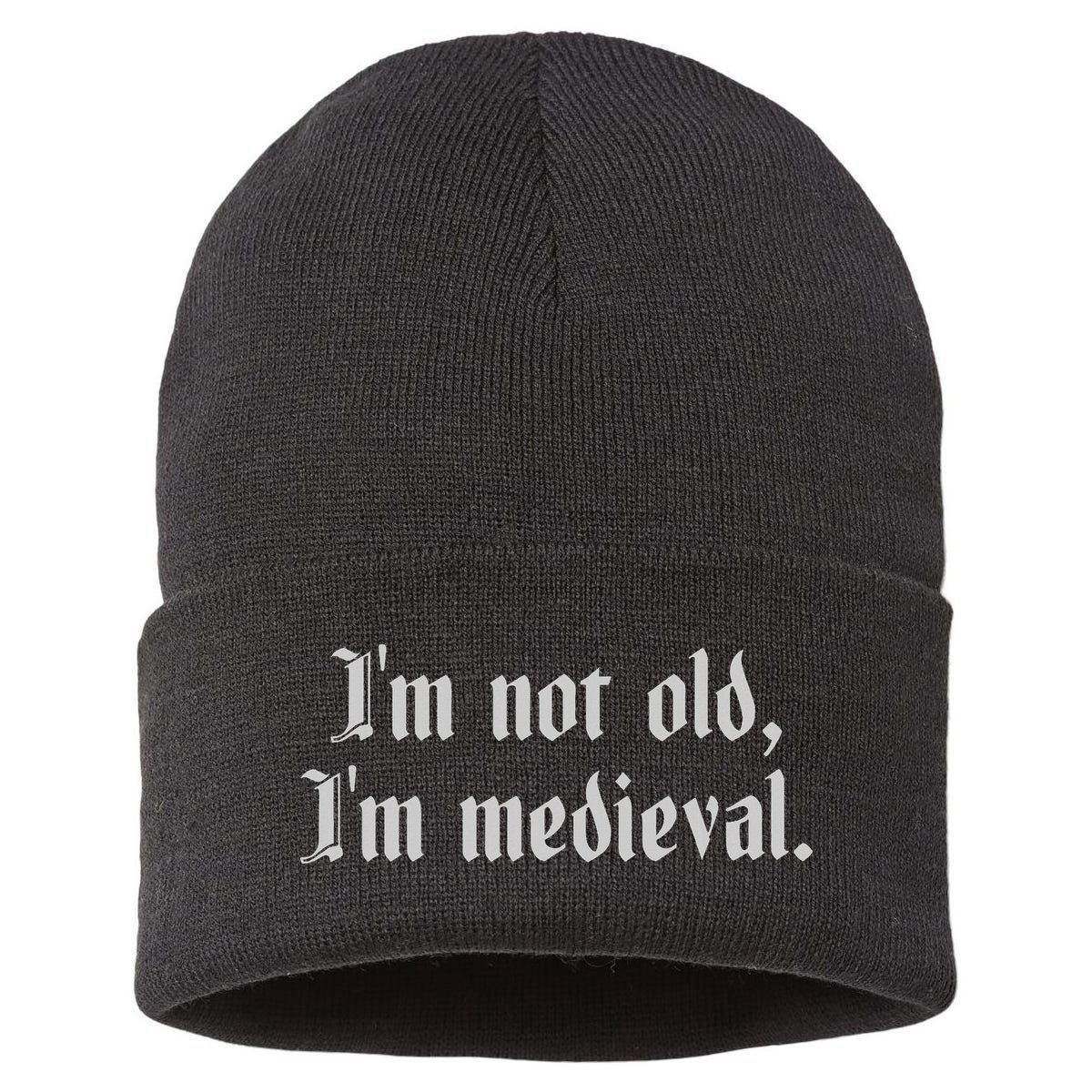I'm Not Old I'm Medieval Joust Medieval Jousting Ren Faire Sustainable Knit Beanie