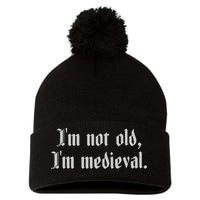 I'm Not Old I'm Medieval Joust Medieval Jousting Ren Faire Pom Pom 12in Knit Beanie