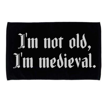 I'm Not Old I'm Medieval Joust Medieval Jousting Ren Faire Microfiber Hand Towel