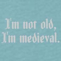 I'm Not Old I'm Medieval Joust Medieval Jousting Ren Faire Sueded Cloud Jersey T-Shirt