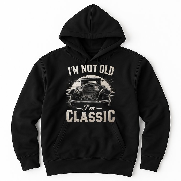 I'm Not Old I'm Classic Retro Vintage Funny Car Hoodie