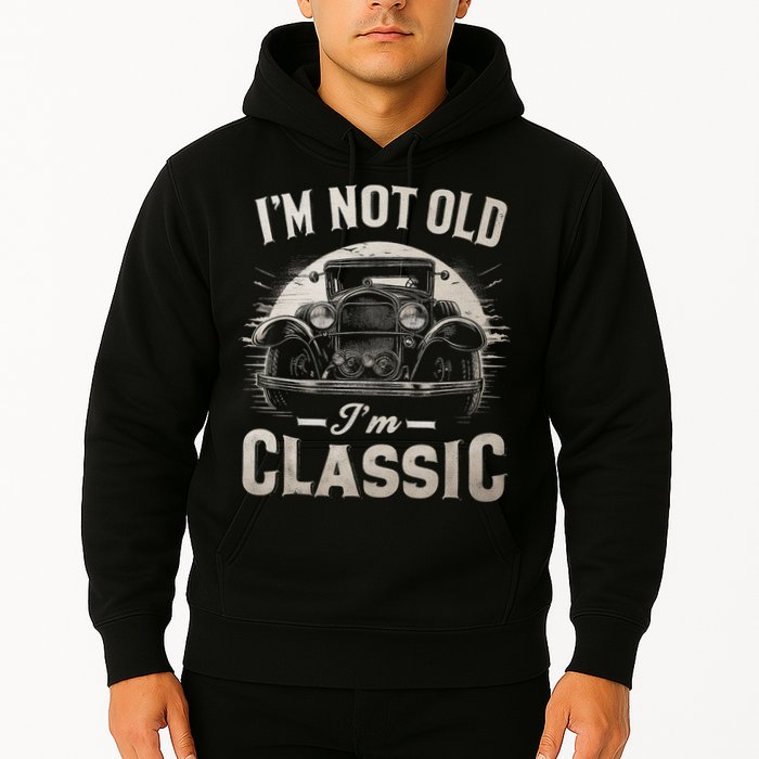 I'm Not Old I'm Classic Retro Vintage Funny Car Hoodie