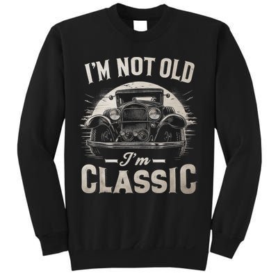 I'm Not Old I'm Classic Retro Vintage Funny Car Sweatshirt