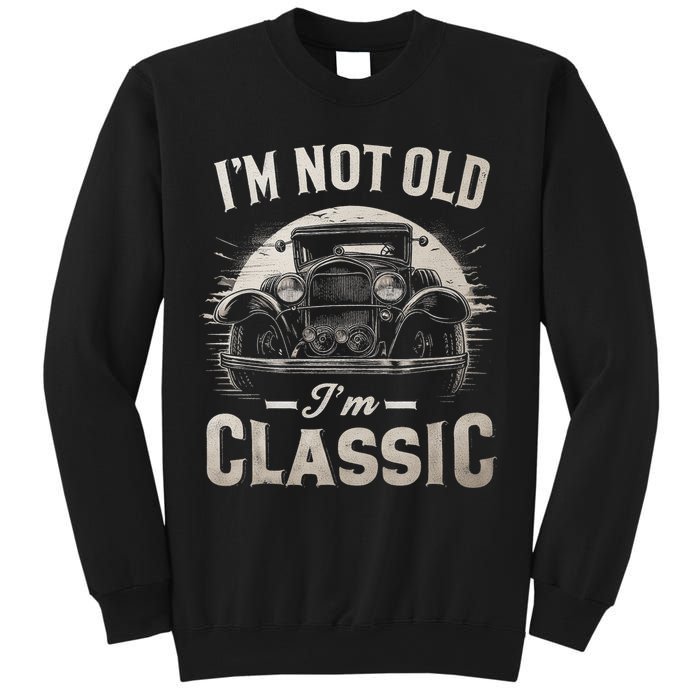 I'm Not Old I'm Classic Retro Vintage Funny Car Sweatshirt