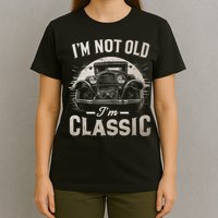 I'm Not Old I'm Classic Retro Vintage Funny Car T-Shirt
