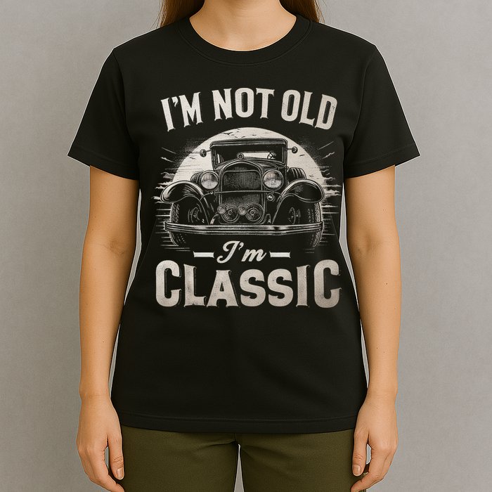 I'm Not Old I'm Classic Retro Vintage Funny Car T-Shirt