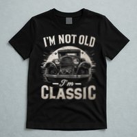 I'm Not Old I'm Classic Retro Vintage Funny Car T-Shirt