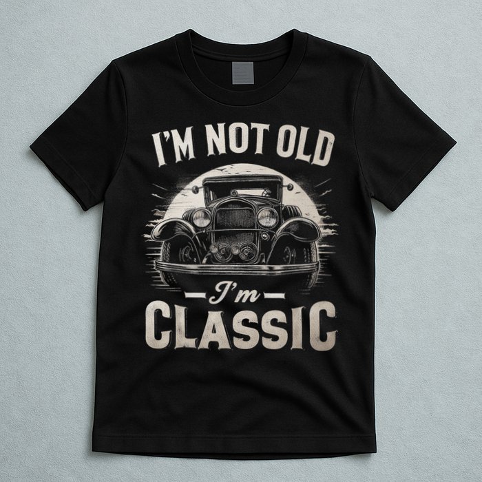 I'm Not Old I'm Classic Retro Vintage Funny Car T-Shirt