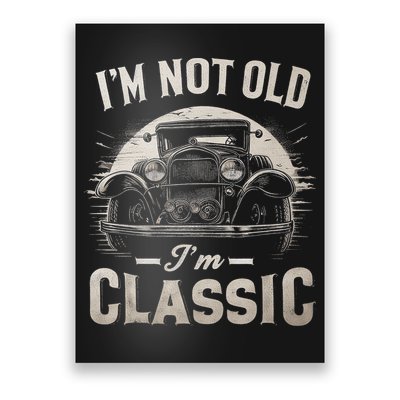 I'm Not Old I'm Classic Retro Vintage Funny Car Poster