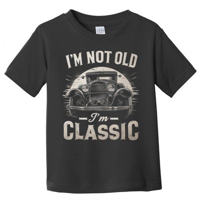 I'm Not Old I'm Classic Retro Vintage Funny Car Toddler T-Shirt