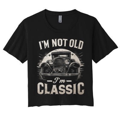 I'm Not Old I'm Classic Retro Vintage Funny Car Women's Crop Top Tee