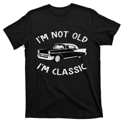 I'M Not Old I'M Classic Funny Classic Car Retro Vintage T-Shirt