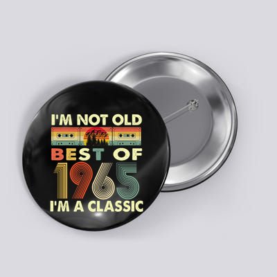 I'm Not Old I'm A Classic Vintage 1965 57th Birthday Gifts Button