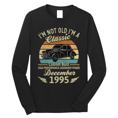 Im Not Old Im A Classic Born In December 1995 Car Birthday Long Sleeve Shirt