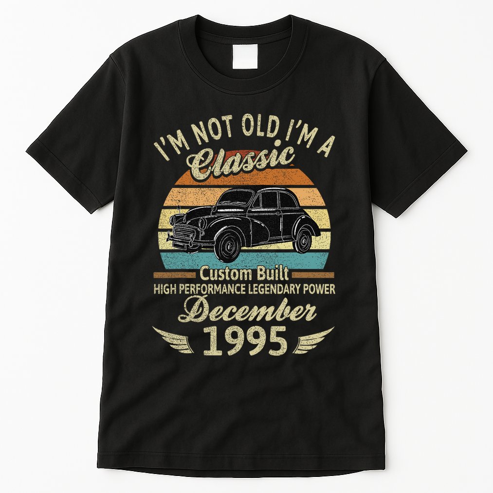 Im Not Old Im A Classic Born In December 1995 Car Birthday Tall T-Shirt