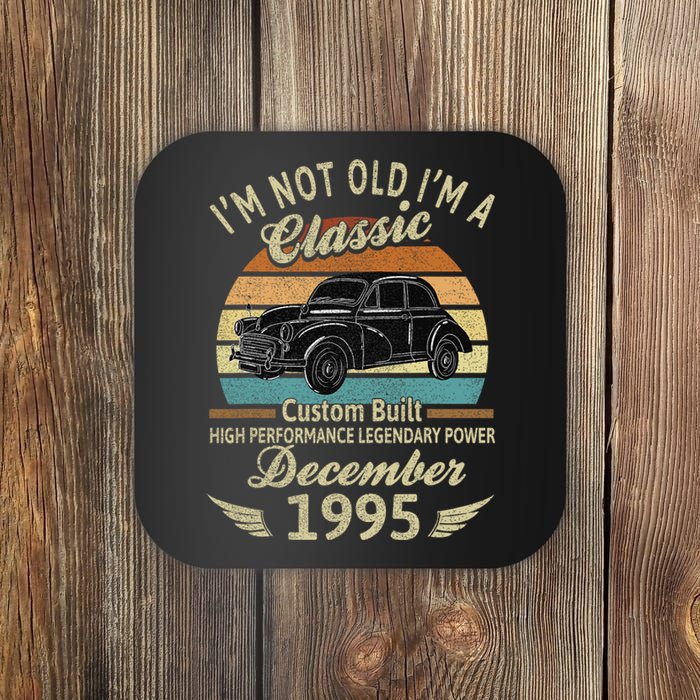 Im Not Old Im A Classic Born In December 1995 Car Birthday Coaster