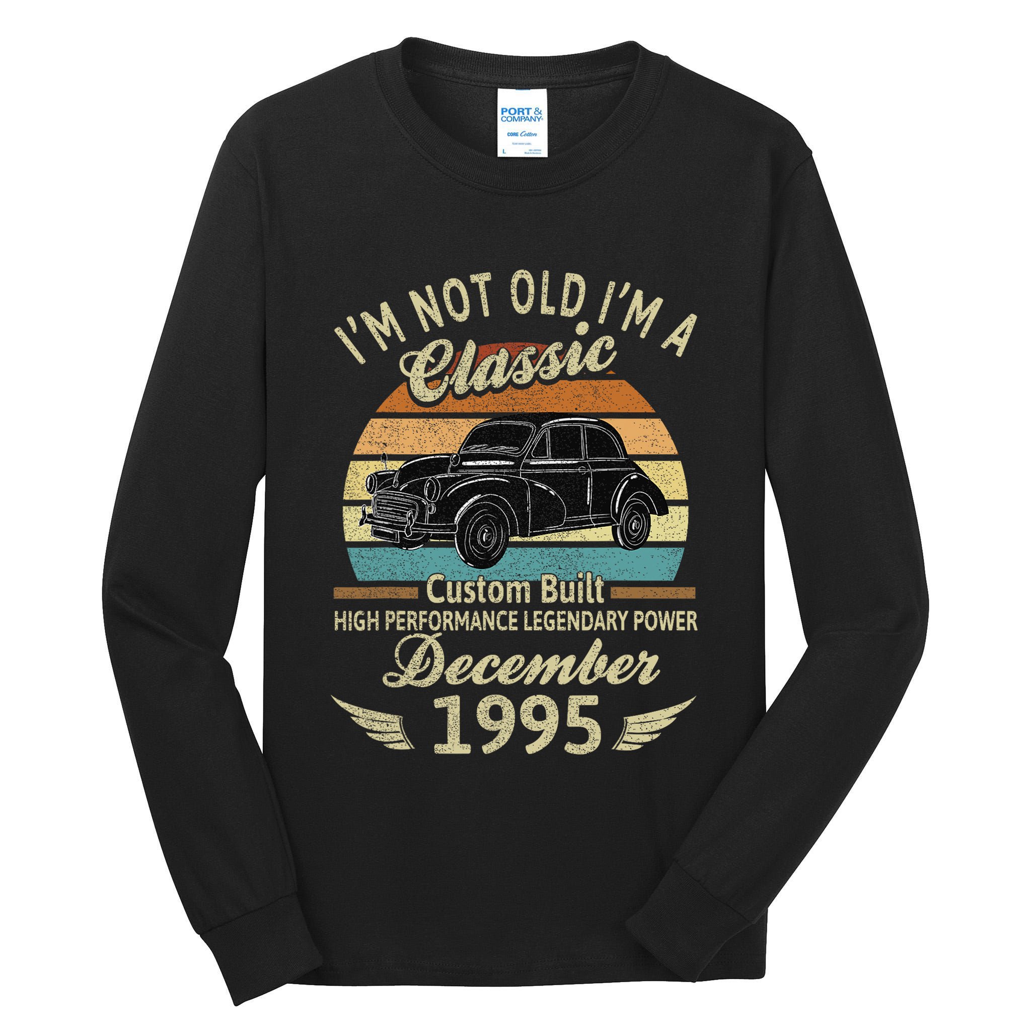 Im Not Old Im A Classic Born In December 1995 Car Birthday Tall Long Sleeve T-Shirt