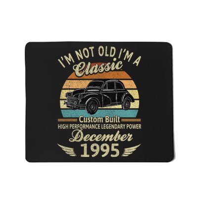 Im Not Old Im A Classic Born In December 1995 Car Birthday Mousepad