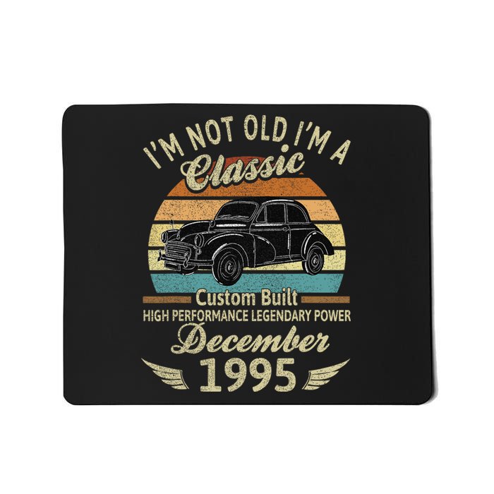 Im Not Old Im A Classic Born In December 1995 Car Birthday Mousepad