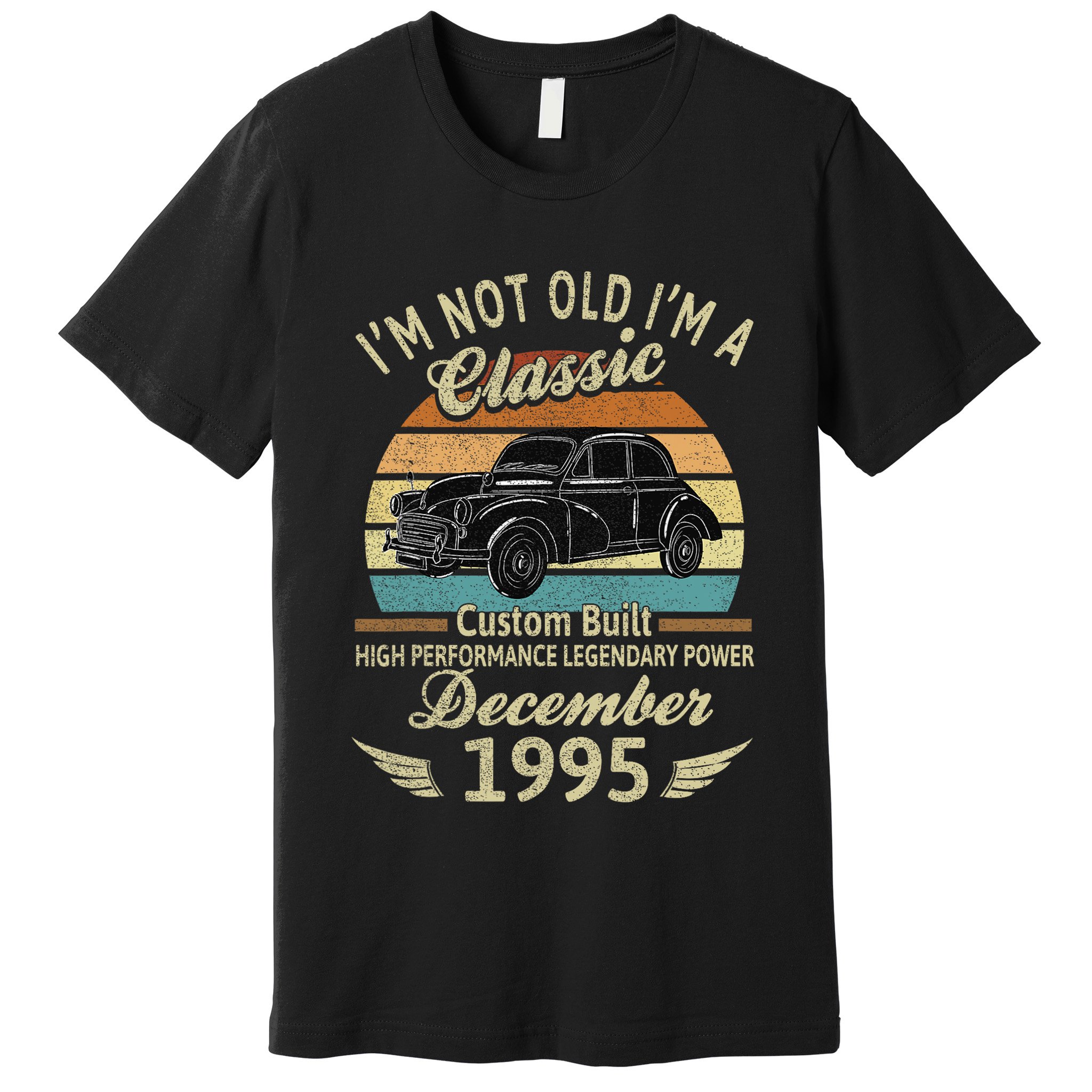 Im Not Old Im A Classic Born In December 1995 Car Birthday Premium T-Shirt