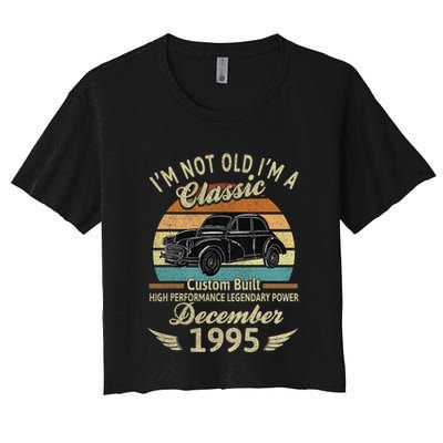 Im Not Old Im A Classic Born In December 1995 Car Birthday Women's Crop Top Tee