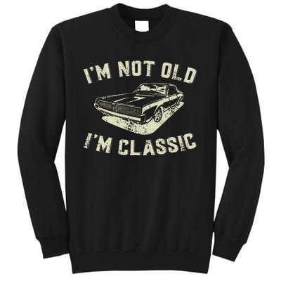 IM Not Old IM Classic Retro Vintage Car Funny Fathers Day Sweatshirt