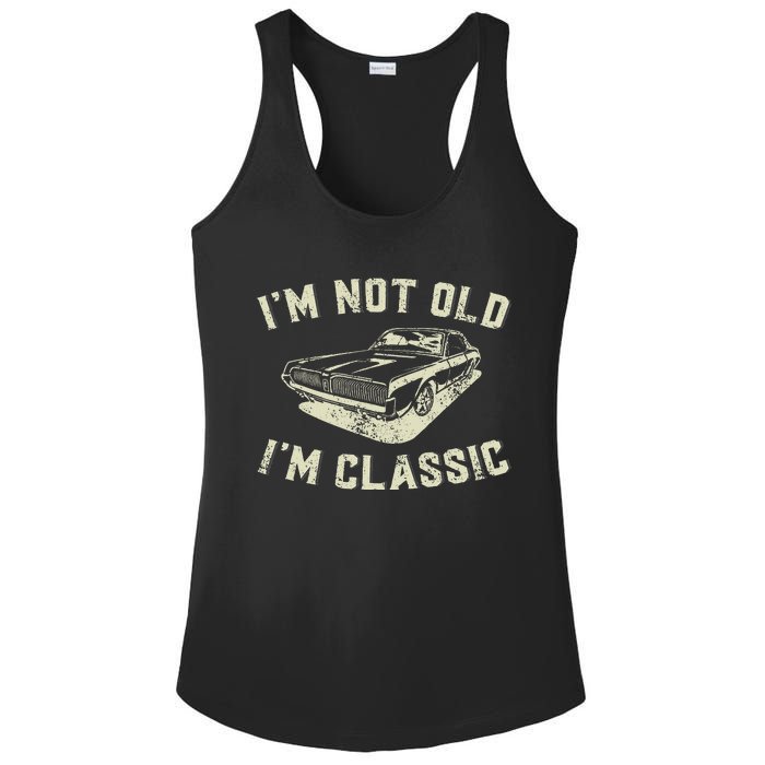 IM Not Old IM Classic Retro Vintage Car Funny Fathers Day Ladies PosiCharge Competitor Racerback Tank