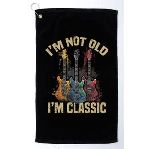 Im Not Old Im A Classic Guitar Guitarist Birthday Gifts Platinum Collection Golf Towel