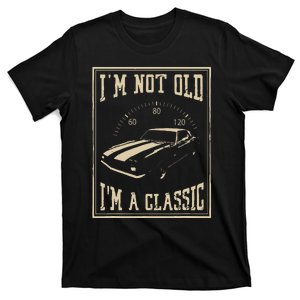 Im Not Old Im A Classic Classic Car T-Shirt