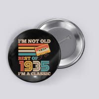 Im Not Old Best Of 1935 Im A Classic 90th Birthday Button