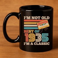 Im Not Old Best Of 1935 Im A Classic 90th Birthday 11oz C Handle Ceramic Mug
