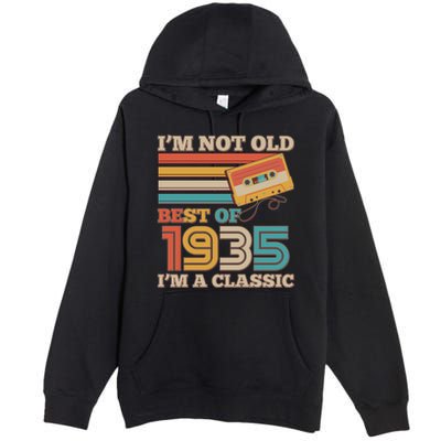 Im Not Old Best Of 1935 Im A Classic 90th Birthday Premium Pullover Hoodie