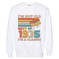 Im Not Old Best Of 1935 Im A Classic 90th Birthday Garment-Dyed Sweatshirt
