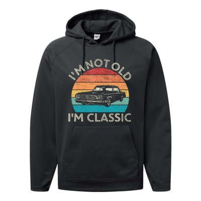 Im Not Old Im Classic Car Birthday Men S Dad Fathers Performance Fleece Hoodie