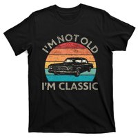 Im Not Old Im Classic Car Birthday Men S Dad Fathers T-Shirt