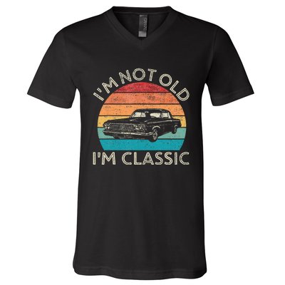 Im Not Old Im Classic Car Birthday Men S Dad Fathers V-Neck T-Shirt