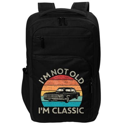 Im Not Old Im Classic Car Birthday Men S Dad Fathers Impact Tech Backpack