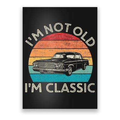 Im Not Old Im Classic Car Birthday Men S Dad Fathers Poster