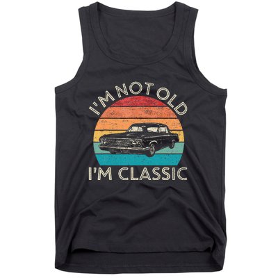 Im Not Old Im Classic Car Birthday Men S Dad Fathers Tank Top