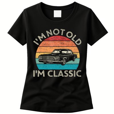 Im Not Old Im Classic Car Birthday Men S Dad Fathers Womens T-Shirt