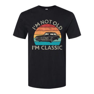 Im Not Old Im Classic Car Birthday Men S Dad Fathers Softstyle® CVC T-Shirt